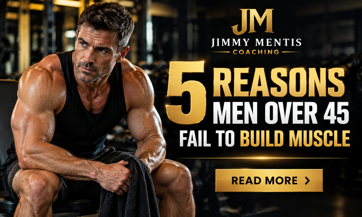 My Top 5 Reasons Men Over 45 Fail to Build Muscle